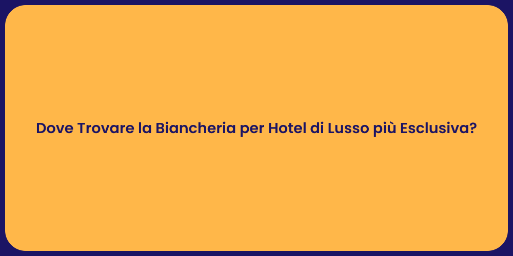 Dove Trovare la Biancheria per Hotel di Lusso più Esclusiva?