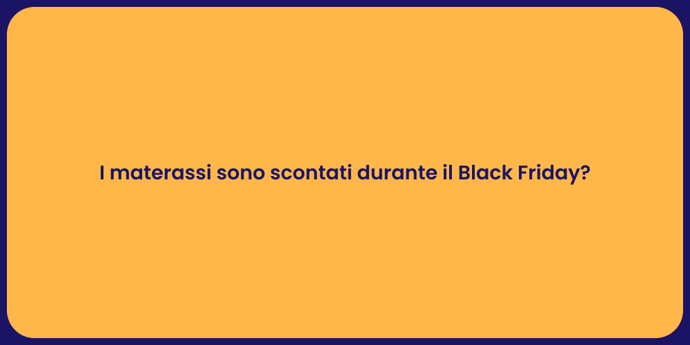 I materassi sono scontati durante il Black Friday?