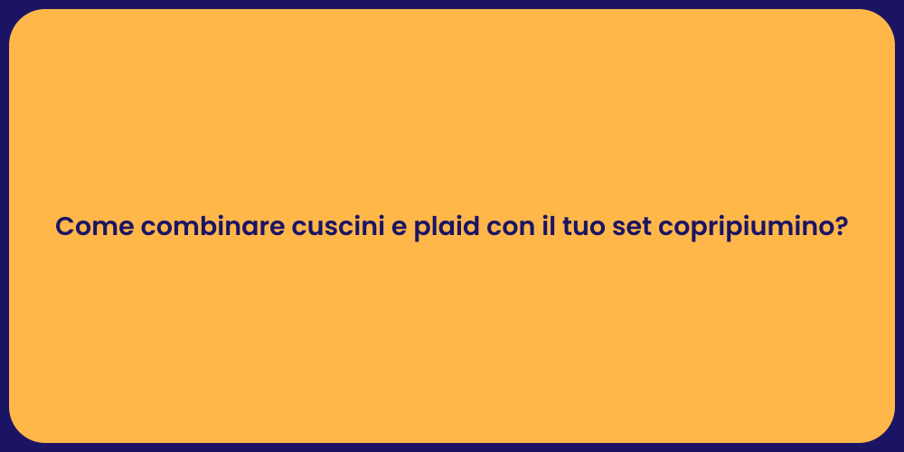 Come combinare cuscini e plaid con il tuo set copripiumino?