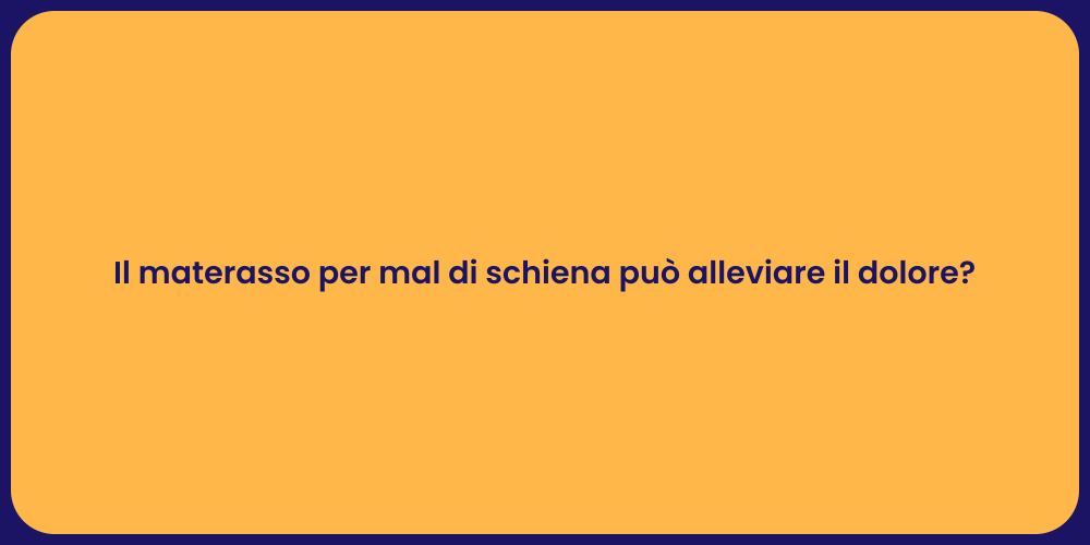 Il materasso per mal di schiena può alleviare il dolore?