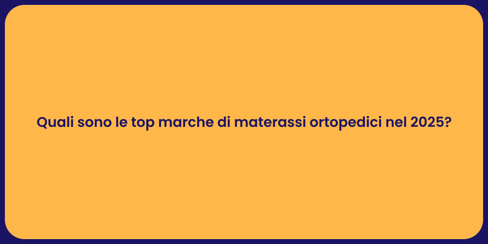 Quali sono le top marche di materassi ortopedici nel 2025?