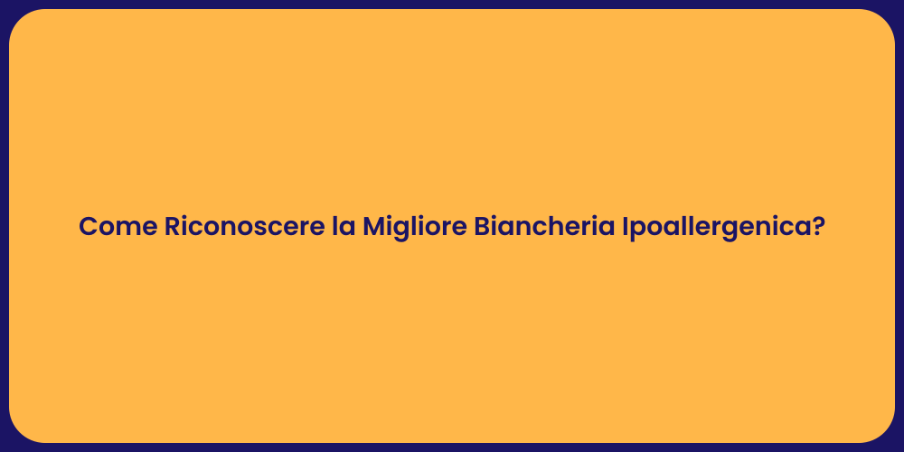 Come Riconoscere la Migliore Biancheria Ipoallergenica?