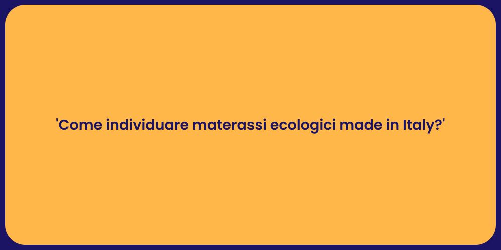 'Come individuare materassi ecologici made in Italy?'