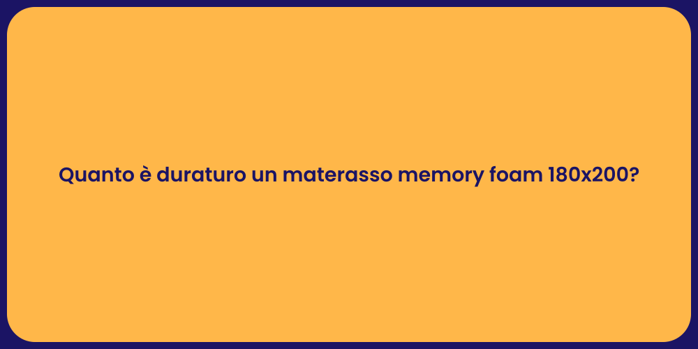 Quanto è duraturo un materasso memory foam 180x200?