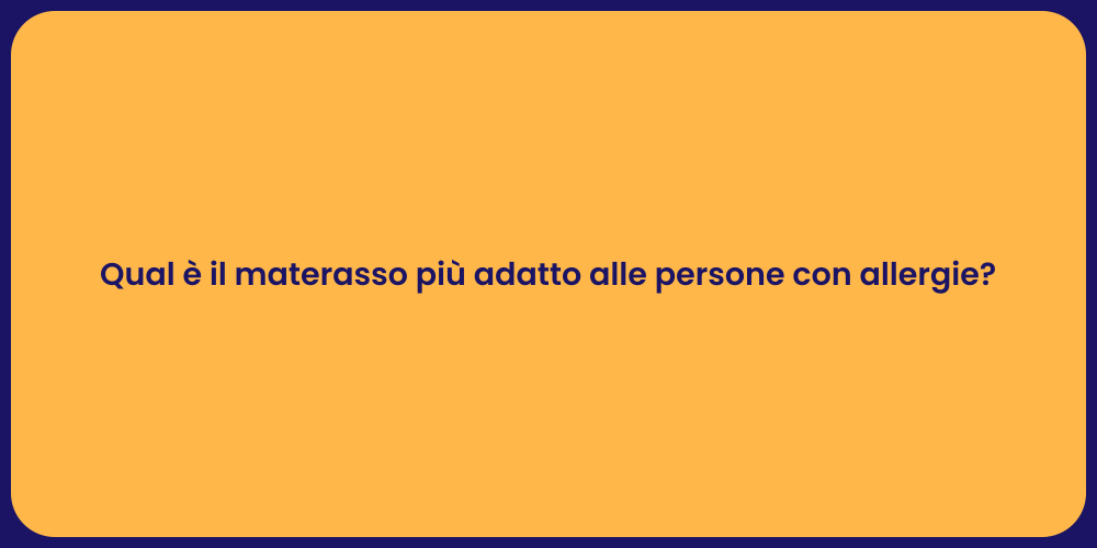 Qual è il materasso più adatto alle persone con allergie?