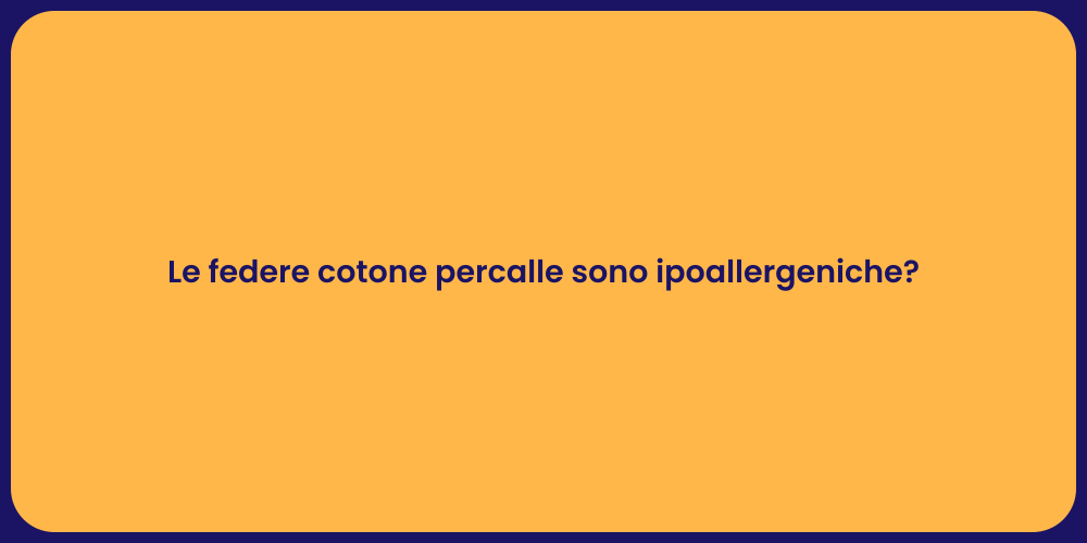 Le federe cotone percalle sono ipoallergeniche?