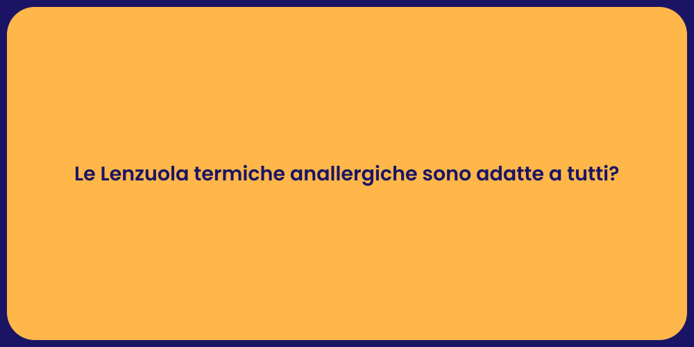 Le Lenzuola termiche anallergiche sono adatte a tutti?