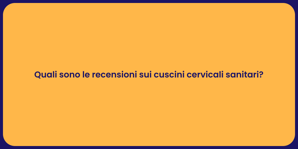 Quali sono le recensioni sui cuscini cervicali sanitari?