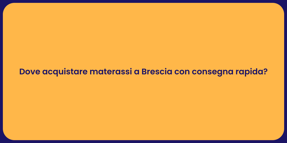 Dove acquistare materassi a Brescia con consegna rapida?