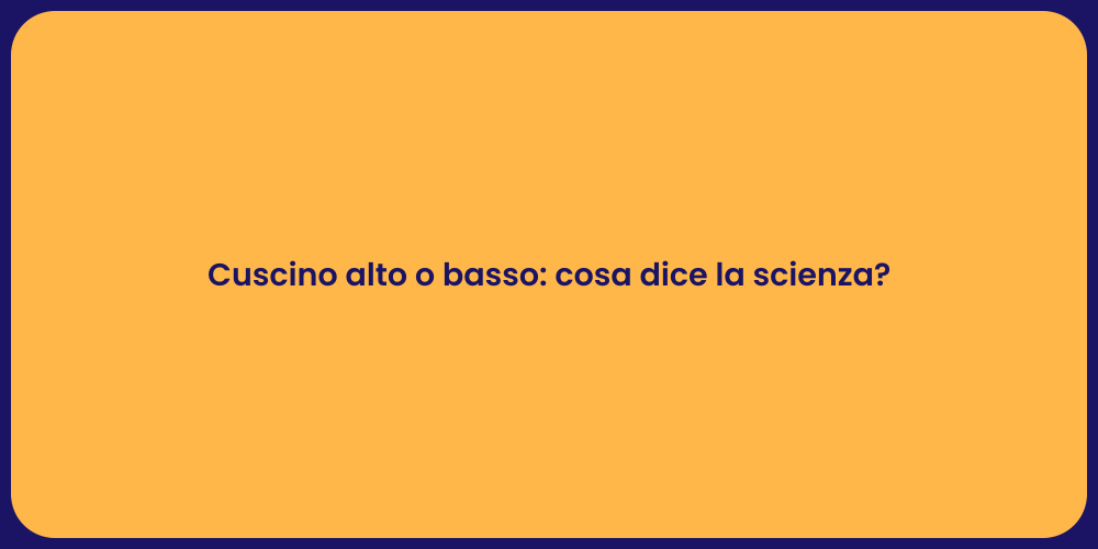Cuscino alto o basso: cosa dice la scienza?