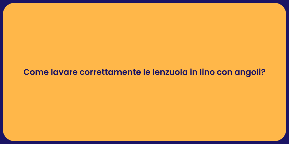 Come lavare correttamente le lenzuola in lino con angoli?