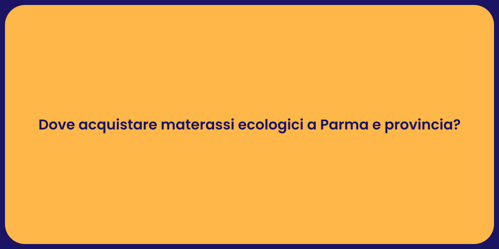 Dove acquistare materassi ecologici a Parma e provincia?