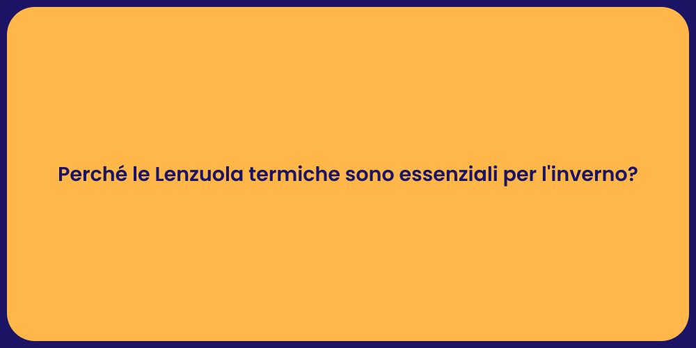 Perché le Lenzuola termiche sono essenziali per l'inverno?