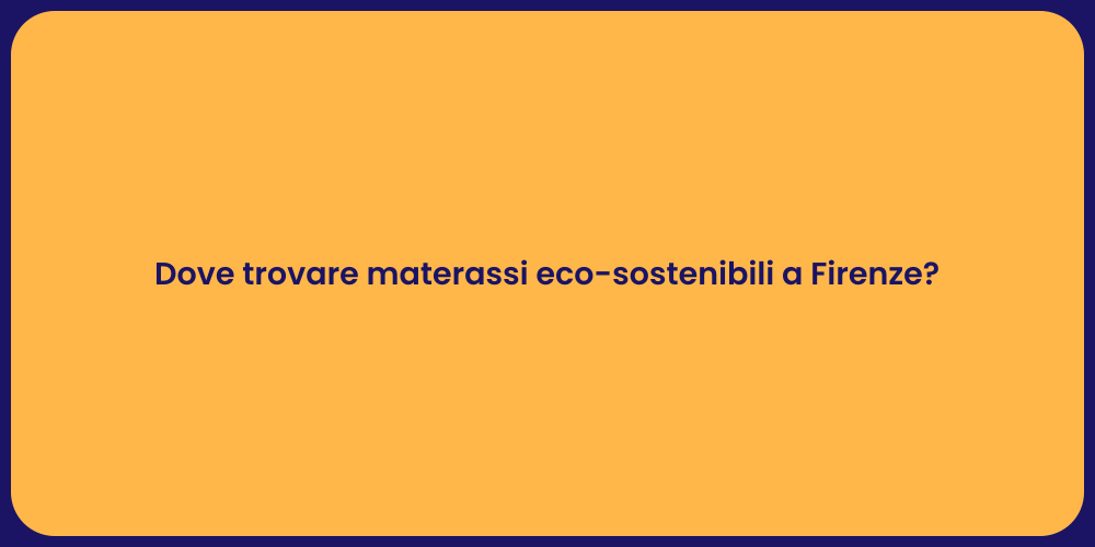 Dove trovare materassi eco-sostenibili a Firenze?