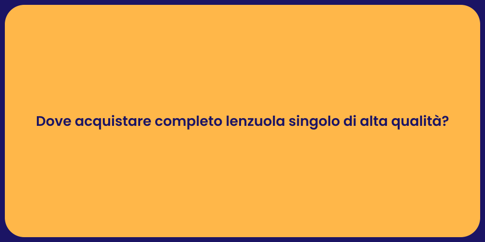 Dove acquistare completo lenzuola singolo di alta qualità?