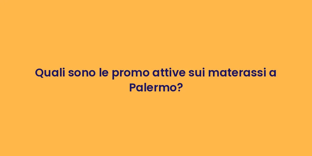 Quali sono le promo attive sui materassi a Palermo?