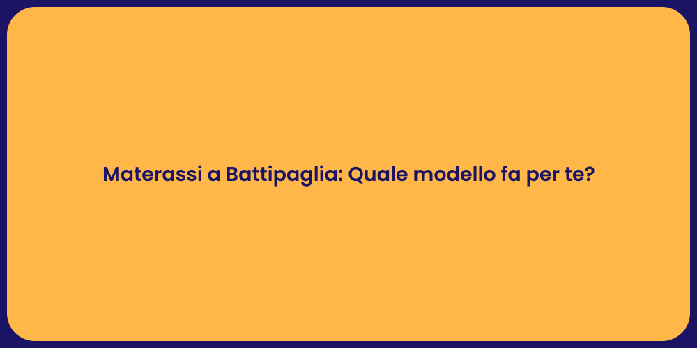 Materassi a Battipaglia: Quale modello fa per te?