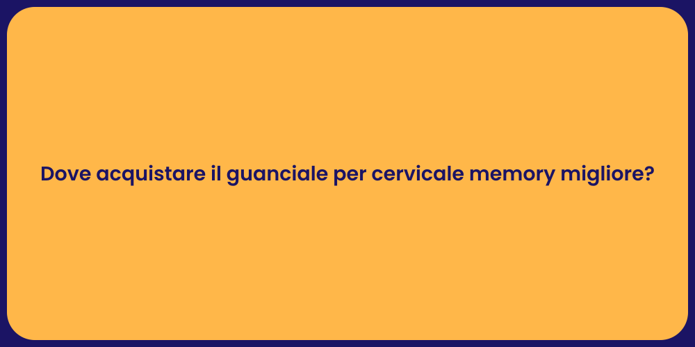 Dove acquistare il guanciale per cervicale memory migliore?