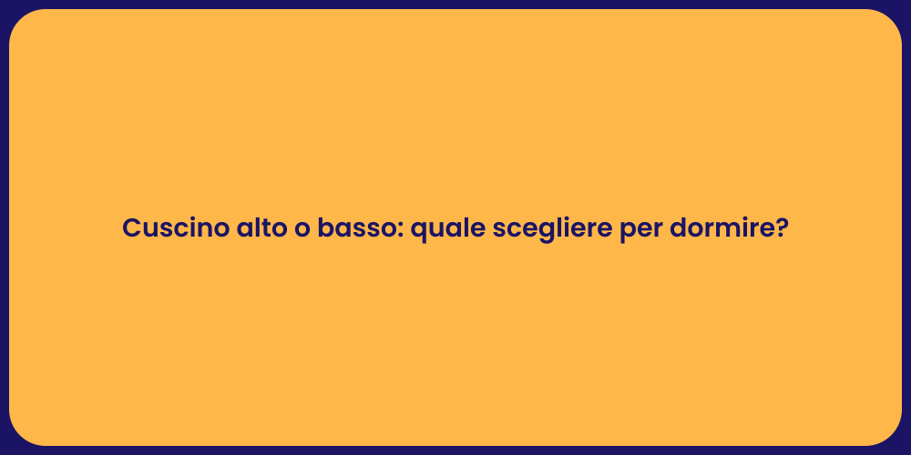 Cuscino alto o basso: quale scegliere per dormire?