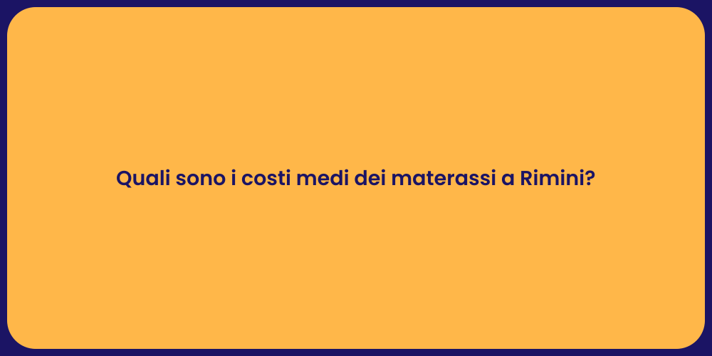 Quali sono i costi medi dei materassi a Rimini?