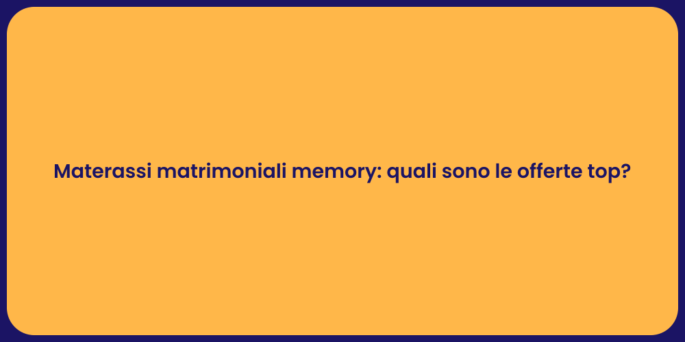 Materassi matrimoniali memory: quali sono le offerte top?