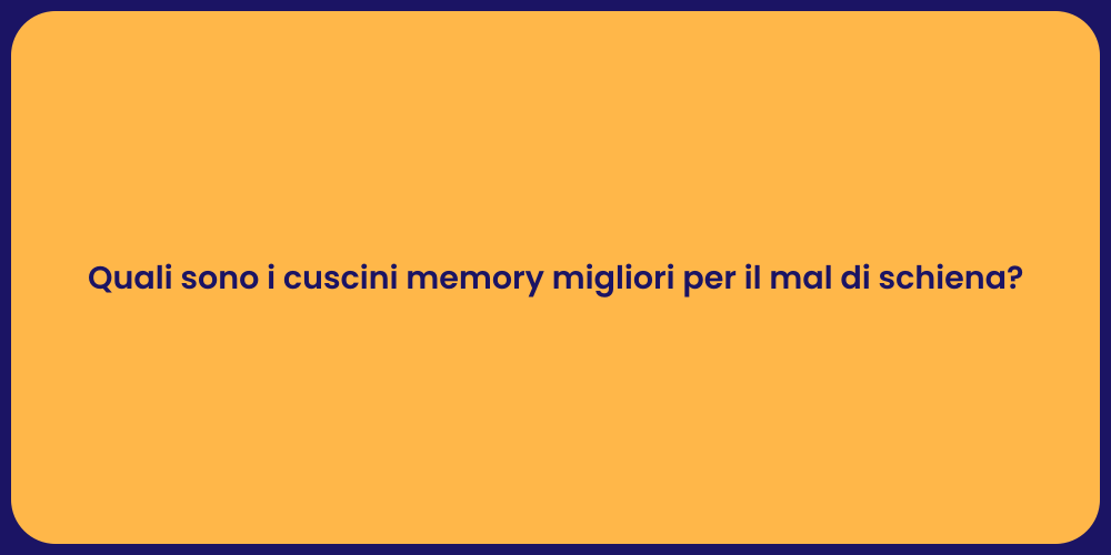Quali sono i cuscini memory migliori per il mal di schiena?
