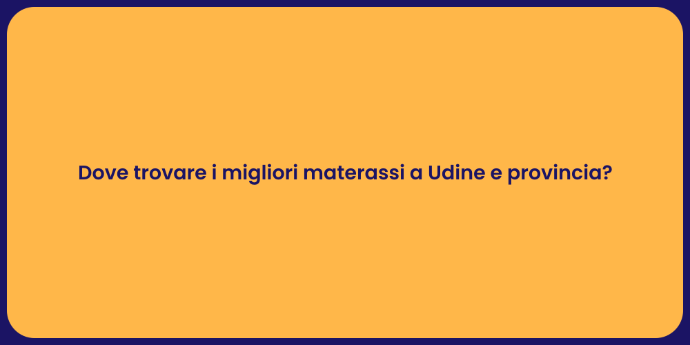 Dove trovare i migliori materassi a Udine e provincia?