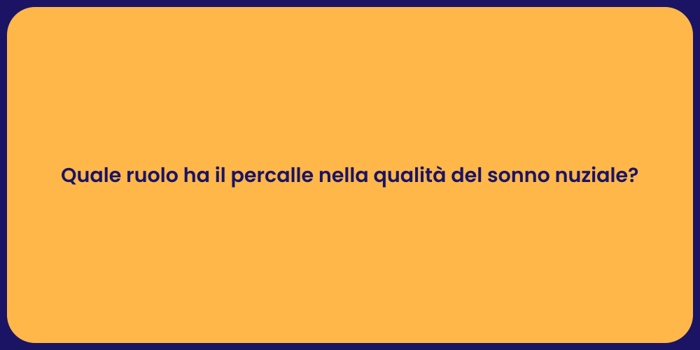 Quale ruolo ha il percalle nella qualità del sonno nuziale?