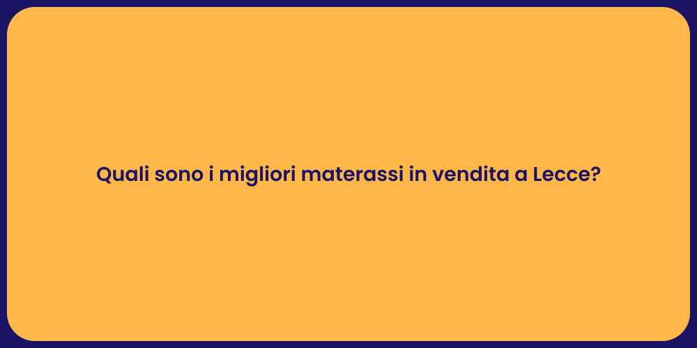 Quali sono i migliori materassi in vendita a Lecce?