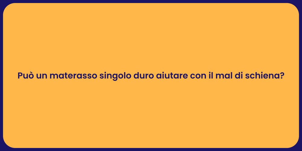Può un materasso singolo duro aiutare con il mal di schiena?