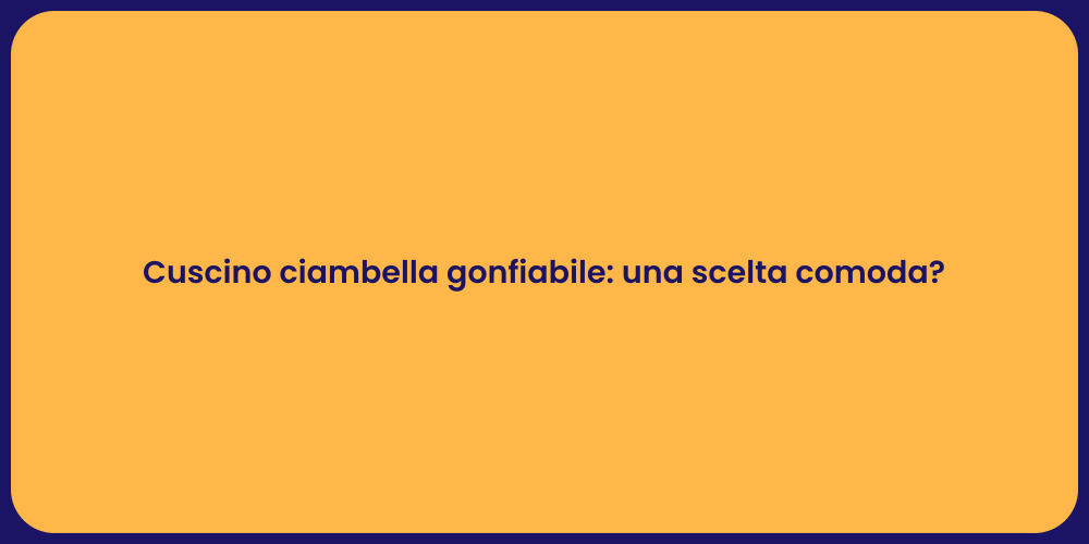 Cuscino ciambella gonfiabile: una scelta comoda?