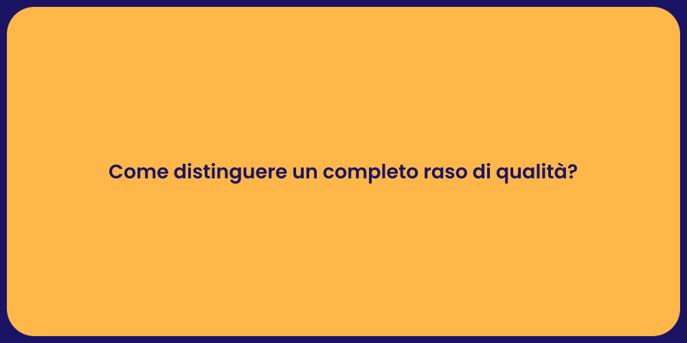 Come distinguere un completo raso di qualità?