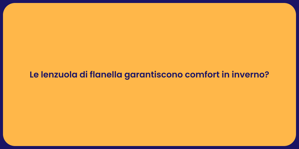 Le lenzuola di flanella garantiscono comfort in inverno?