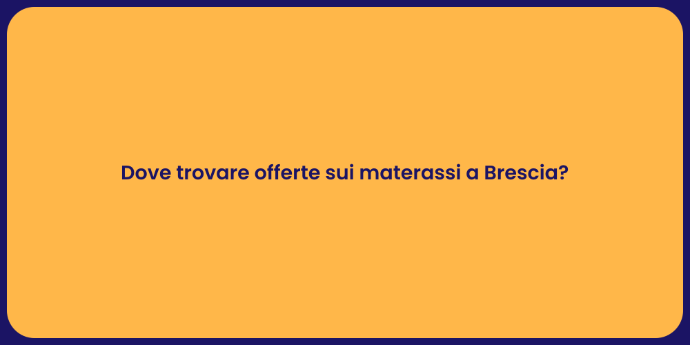 Dove trovare offerte sui materassi a Brescia?