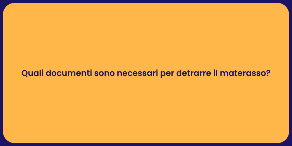 Quali documenti sono necessari per detrarre il materasso?