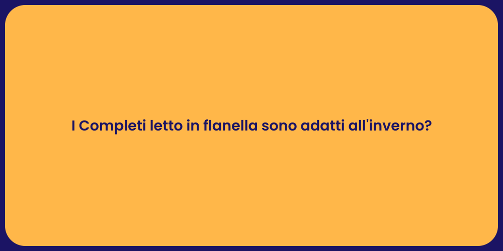 I Completi letto in flanella sono adatti all'inverno?