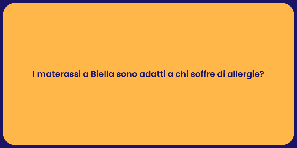 I materassi a Biella sono adatti a chi soffre di allergie?