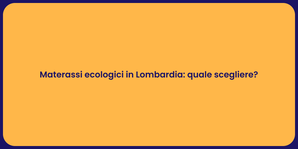 Materassi ecologici in Lombardia: quale scegliere?