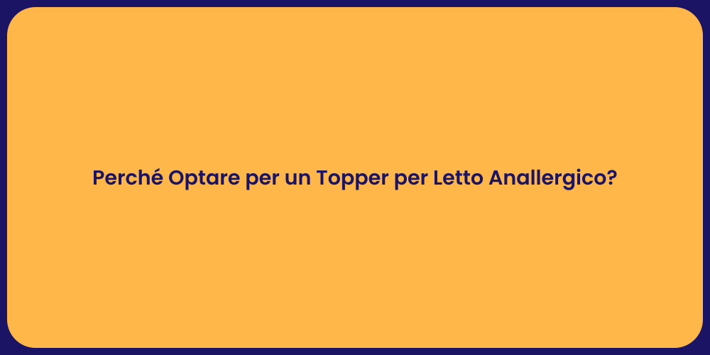 Perché Optare per un Topper per Letto Anallergico?