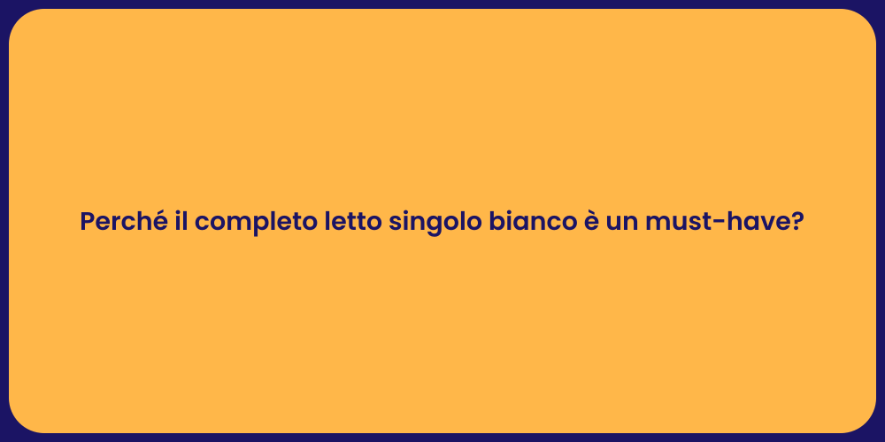 Perché il completo letto singolo bianco è un must-have?