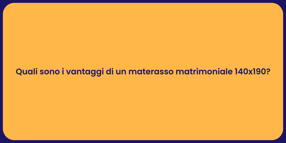 Quali sono i vantaggi di un materasso matrimoniale 140x190?