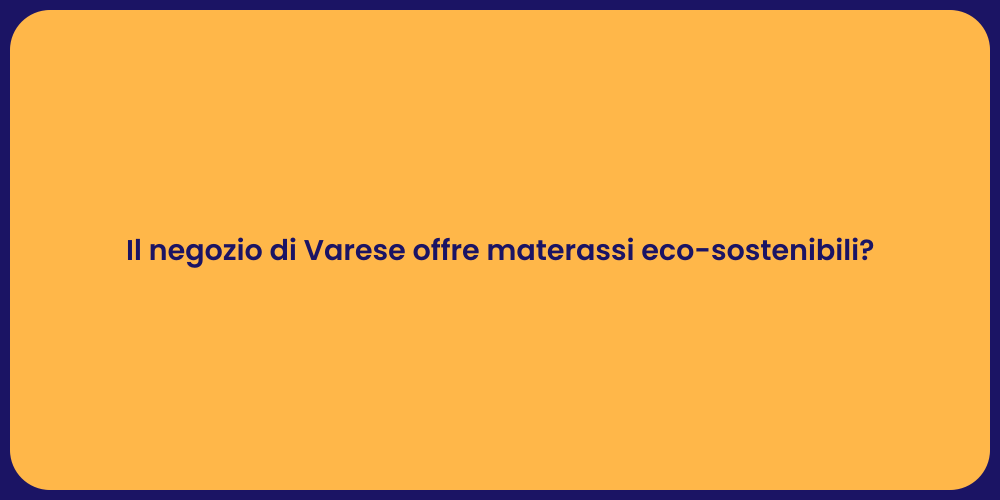 Il negozio di Varese offre materassi eco-sostenibili?