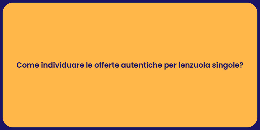 Come individuare le offerte autentiche per lenzuola singole?