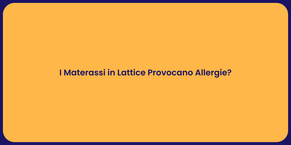 I Materassi in Lattice Provocano Allergie?