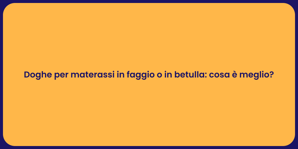Doghe per materassi in faggio o in betulla: cosa è meglio?