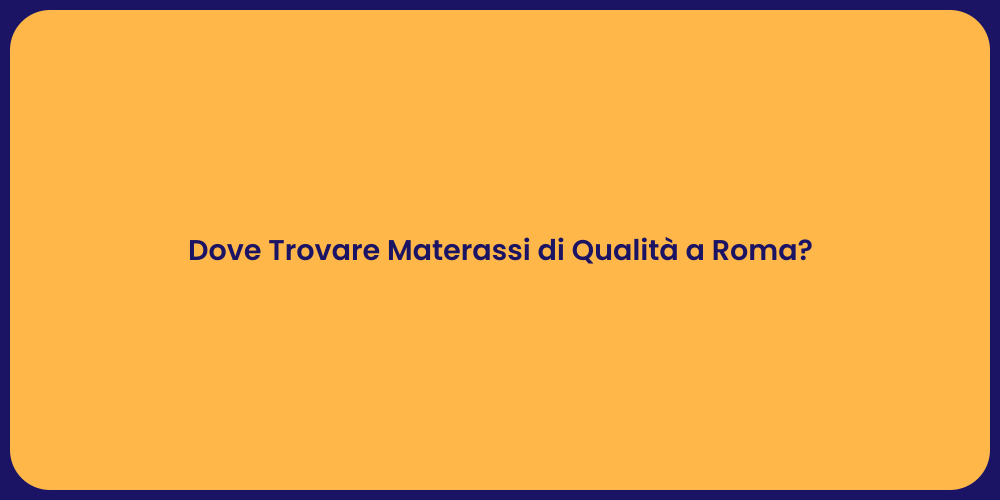 Dove Trovare Materassi di Qualità a Roma?