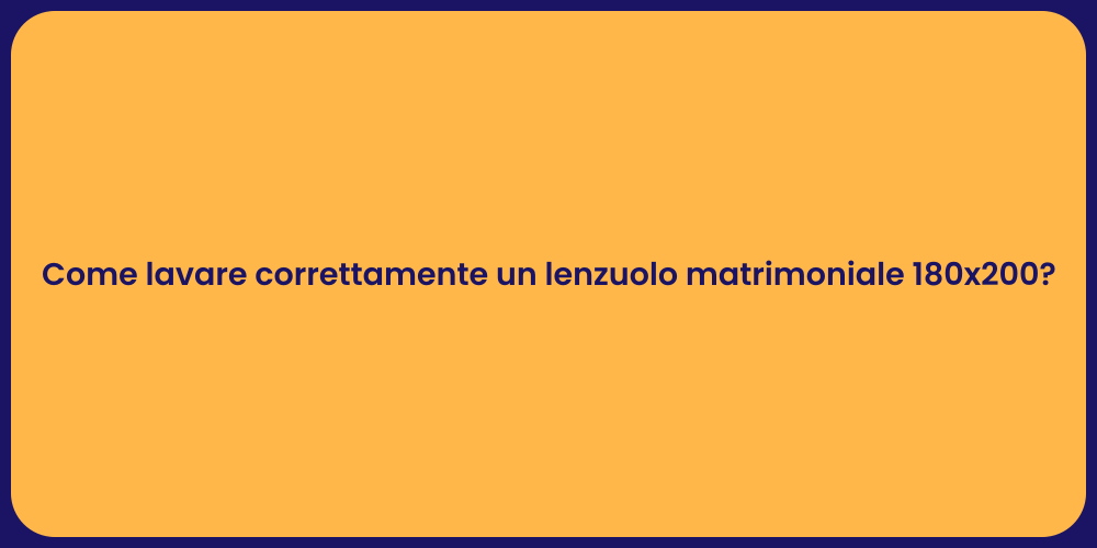 Come lavare correttamente un lenzuolo matrimoniale 180x200?