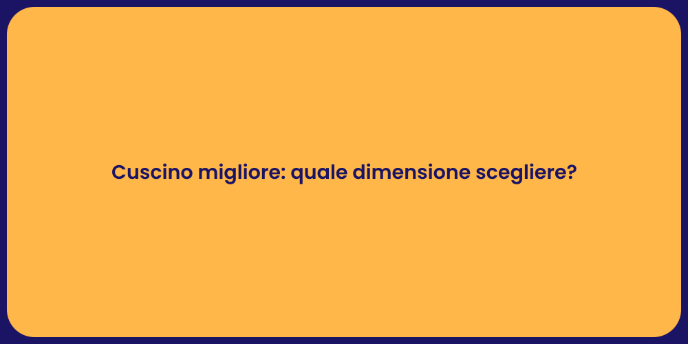 Cuscino migliore: quale dimensione scegliere?