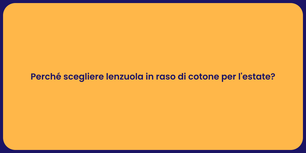 Perché scegliere lenzuola in raso di cotone per l'estate?