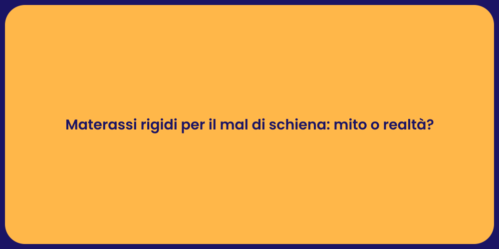Materassi rigidi per il mal di schiena: mito o realtà?